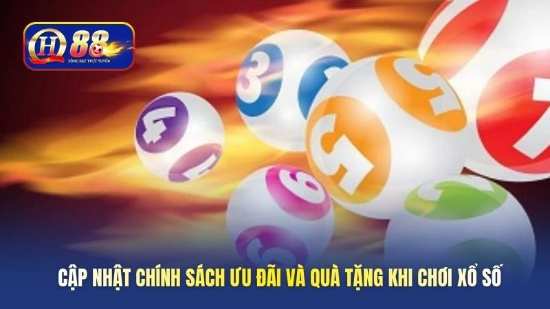 Cập nhật chính sách ưu đãi và quà tặng khi chơi xổ số 